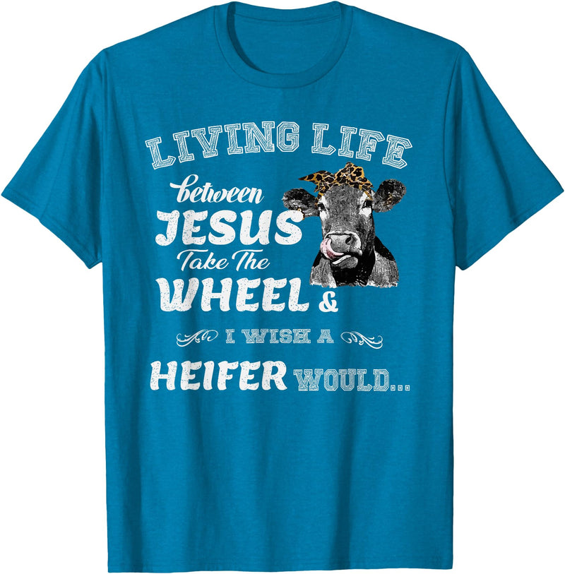 apparelaxArt Living Life Somewhere Between Jesus Take The Wheel Cow T-Shirt - Sapphire Blue
