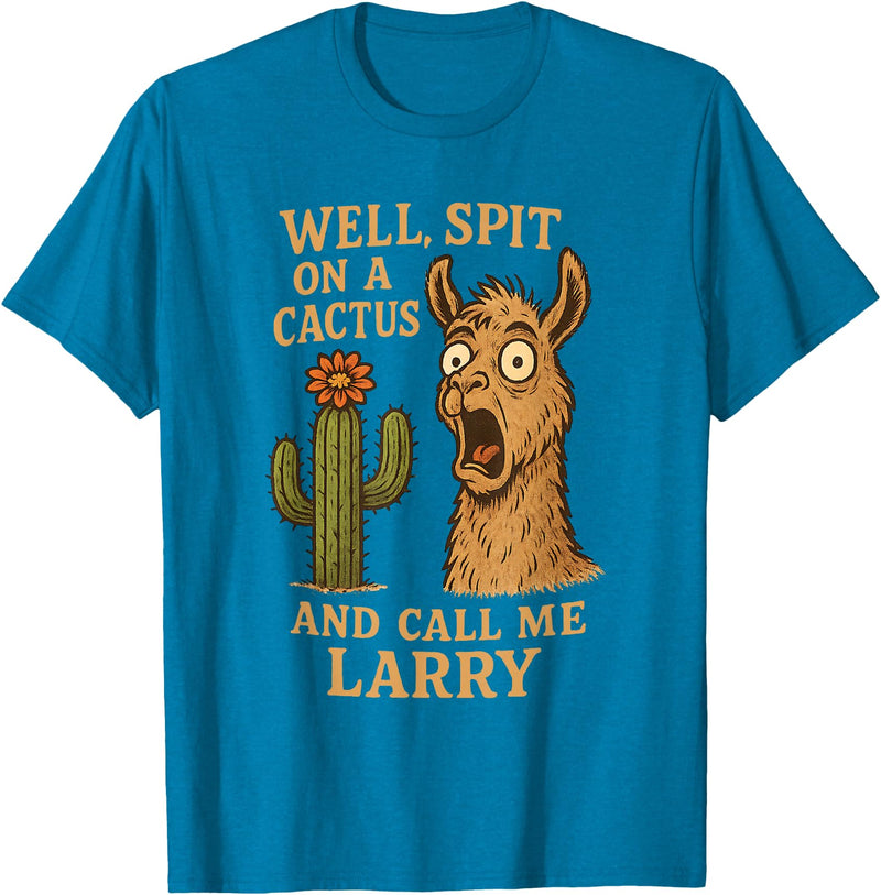 Llama Cactus Humor Co Funny Llama Western Humor Spit On A Cactus Call Me Larry T-Shirt - Sapphire Blue
