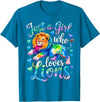 Funny Lion Lover Lion Animal Just a Girl Who Loves Lions T-Shirt - Sapphire Blue