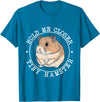 Hold Me Closer Tiny Hamster - Rodent Lover Animal Whisperer T-Shirt - Sapphire Blue