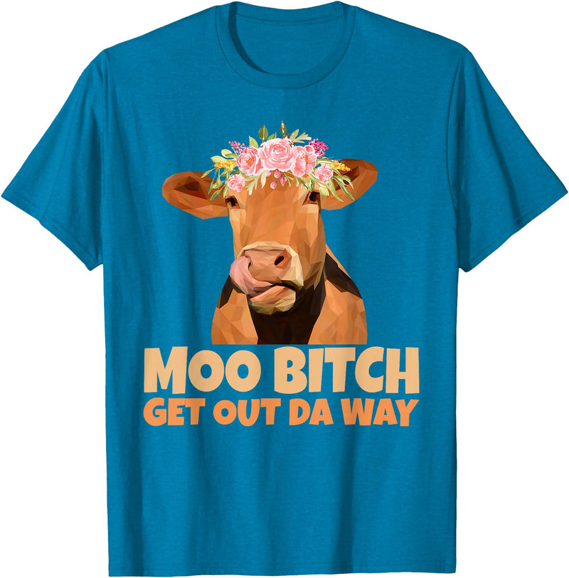 Sarcasm Gifts Moo Bitch Get Out Da Way Funny Sarcastic Cow Gift T-Shirt - Sapphire Blue