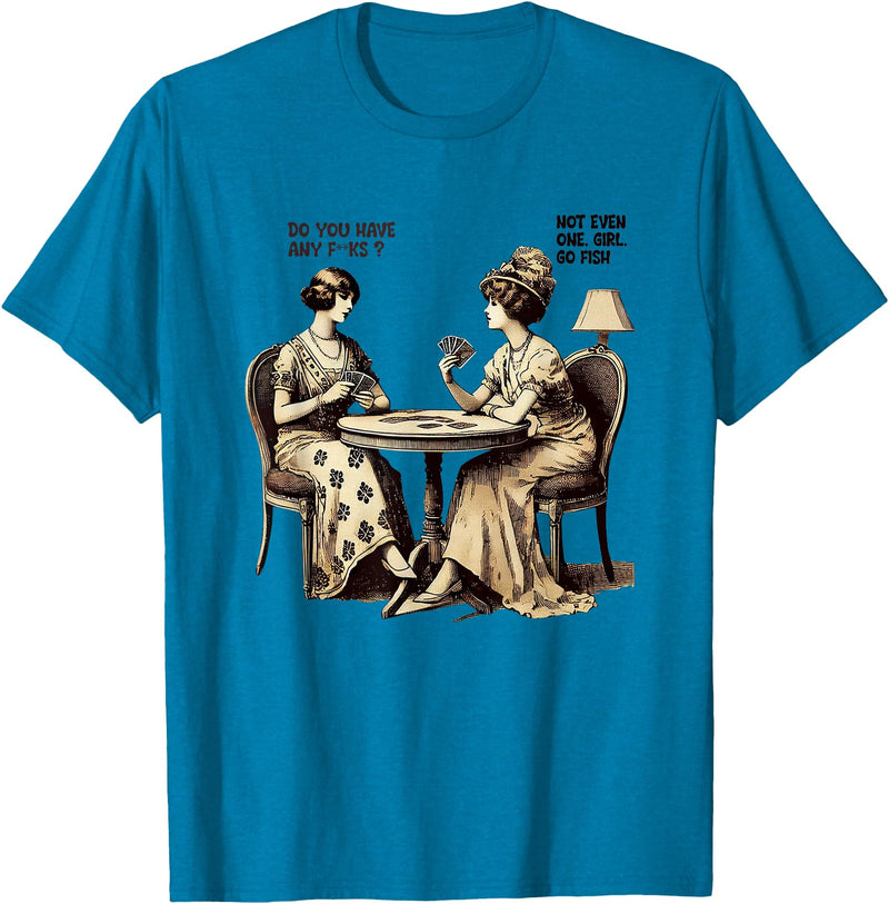 Funny Humor Card Game Wit Retro Vibe Do You Have Any Fucks Go Fish Humor T-Shirt - Sapphire Blue