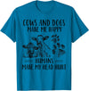 Funny Cows And Dogs Make Me Happy Tee Shirt Cows And Dogs Make Me Happy Humans Make My Head Hurt T-Shirt - Sapphire Blue