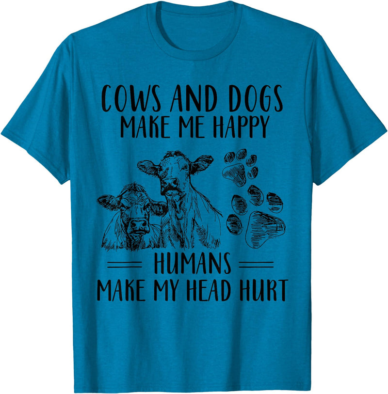 Funny Cows And Dogs Make Me Happy Tee Shirt Cows And Dogs Make Me Happy Humans Make My Head Hurt T-Shirt - Sapphire Blue