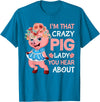Funny Pig Farm Piggy Farmer Farming Gifts DAIMMER Im That Crazy Pig Lady You Hear About T-Shirt - Sapphire Blue