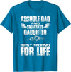 Amazing T shirt Asshole Dad and Smartass Daughter Best Friend for Life Shirt T-Shirt - Sapphire Blue