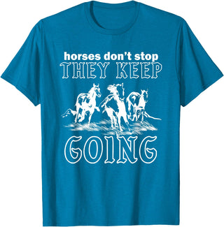 Horses Don't Stop They Keep Going Tees Horses Don't Stop They Keep Going T-Shirt - Sapphire Blue