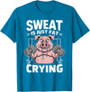 Funny Sports Workout Fitness Gym Apparel Pig Sweat Is Just Fat Crying For Men And Women Pig Lovers T-Shirt - Sapphire Blue