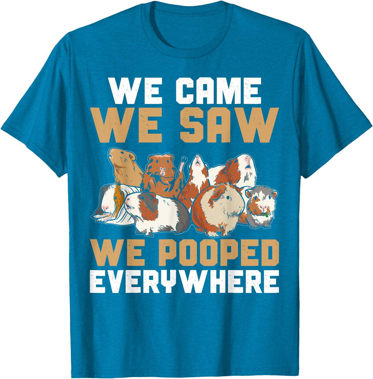 Guinea Pig Lover Clothing Funny Guinea Pig We Came We Saw We Pooped Everywhere T-Shirt - Sapphire Blue