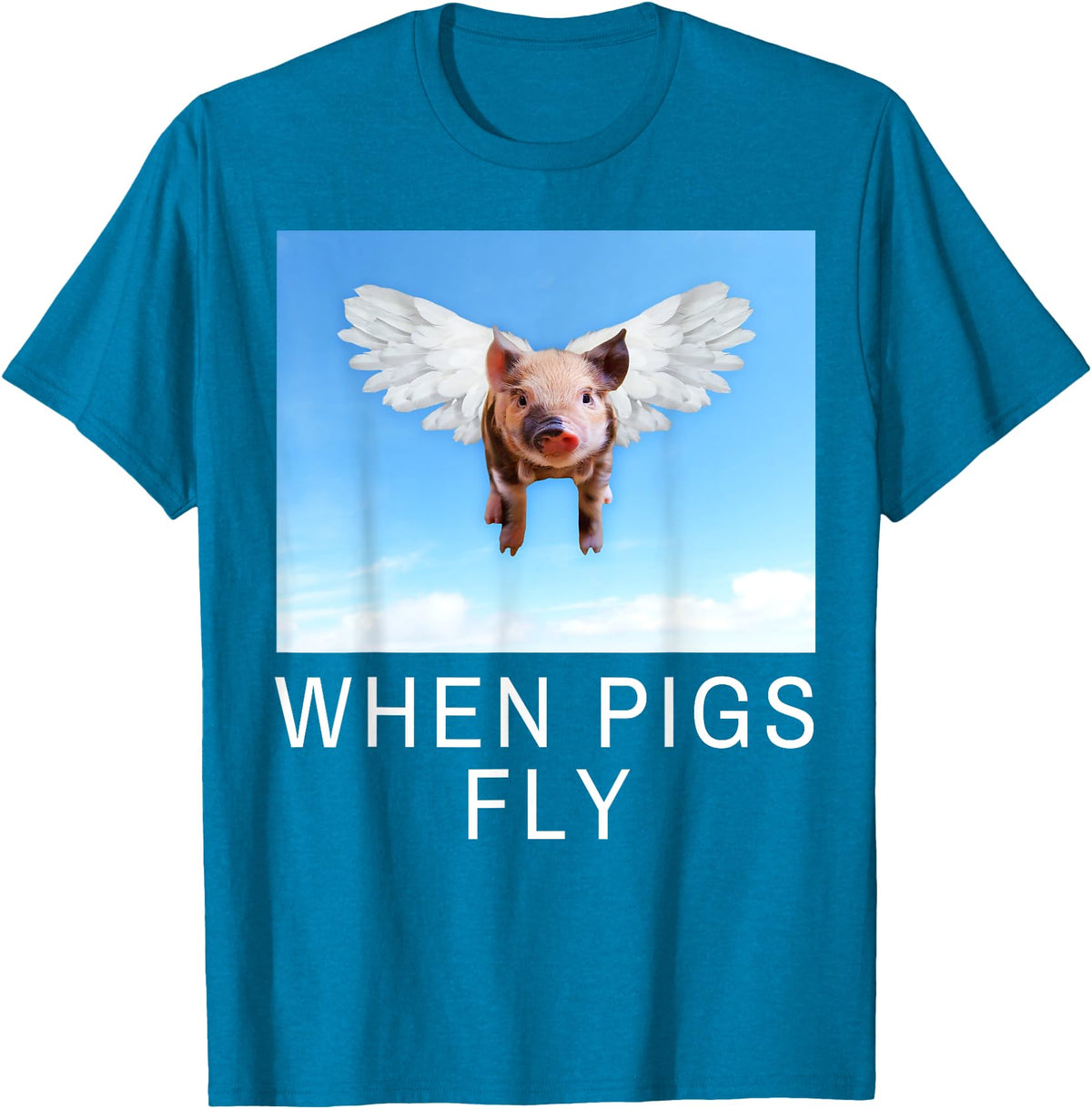 Sarcastic Apparel Shop Funny Sarcastic When Pigs Fly Funny Apparel for everyone T-Shirt - Sapphire Blue
