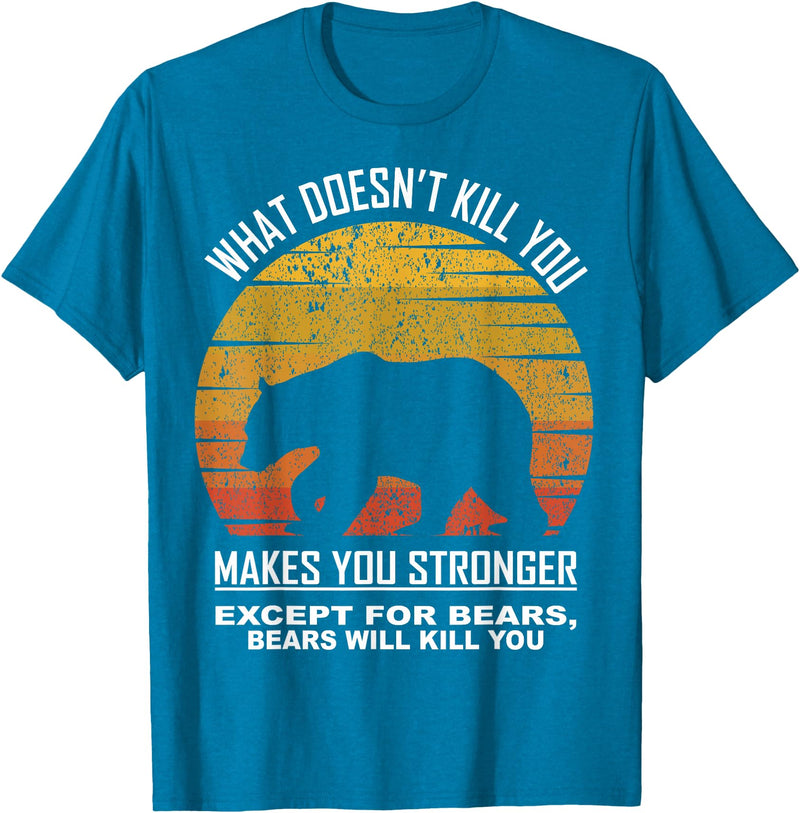 What Doesnt Kill You Makes You Stronger Bears Gift What Doesnt Kill You Makes You Stronger Except Bears Vintage T-Shirt - Sapphire Blue