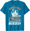 Funny Guinea Pig Gifts For Women Men Kids by DMTRY Guinea Pigs And Coffee Makes Me Feel Less Murdery T-Shirt - Sapphire Blue