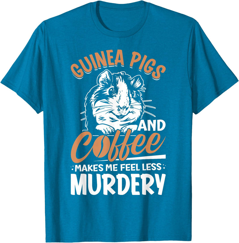 Funny Guinea Pig Gifts For Women Men Kids by DMTRY Guinea Pigs And Coffee Makes Me Feel Less Murdery T-Shirt - Sapphire Blue