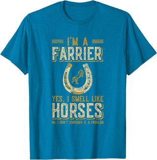 Funny Farrier Horse Shoeing Apparels I'm A Farrier Yes I Smell Like Horses Farrier T-Shirt - Sapphire Blue