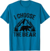 I choose the bear lover bear I CHOOSE THE BEAR unique animal lover T-Shirt - Sapphire Blue