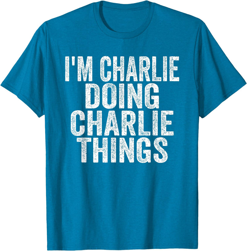 Sarcastic Birthday First Name Text Fun Joke I'm Charlie Doing Charlie Things Funny Saying Christmas Idea Unisex-Adults &