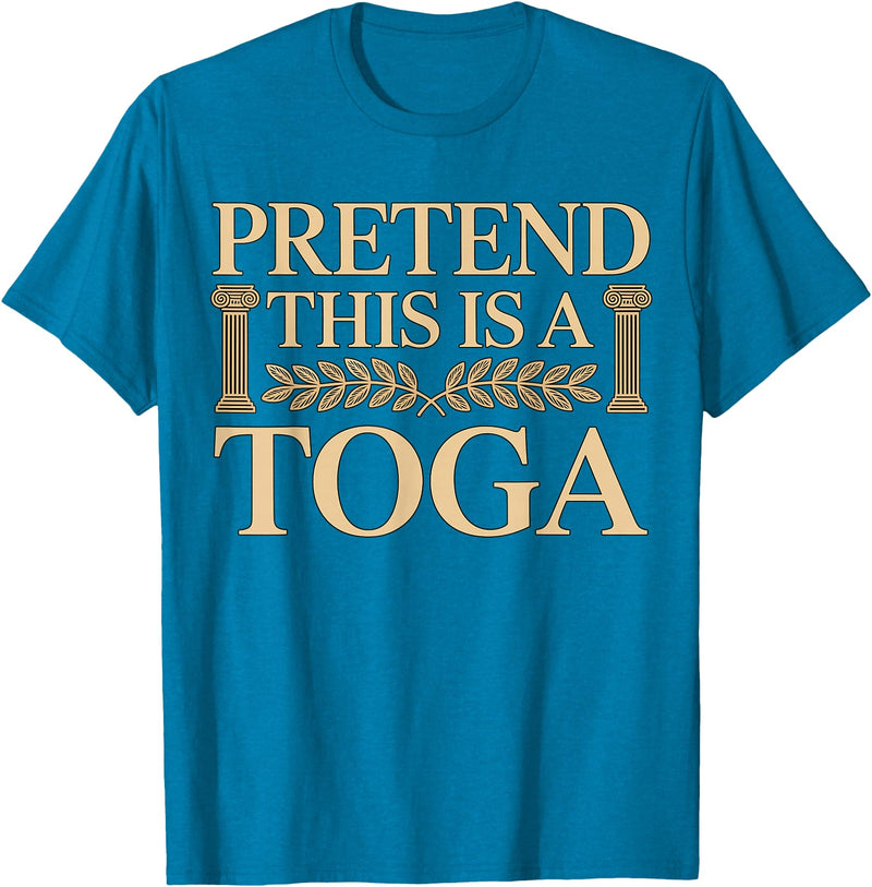 Magical and Funny Greece Vacation Gifts Pretend This is a Toga Greek Funny T-Shirt - Sapphire Blue