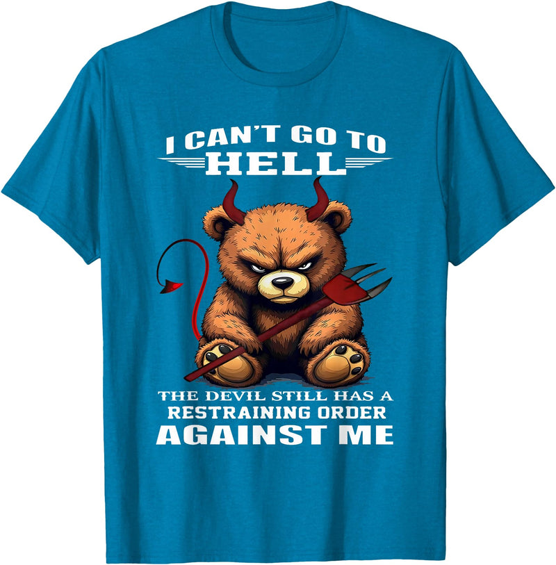 Funny Bear Shirt I Can't Go to Hell The Devil Still Has A Restraining Order T-Shirt - Sapphire Blue