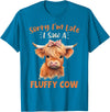 Sorry I'm Late I Saw A Fluffy Cow Novelty Designs Sorry I'm Late I Saw A Fluffy Cow Highland Cow Breeder T-Shirt - Sapphire