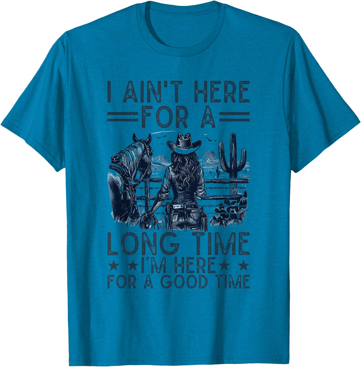 Western Cowgirl Gifts for Women & Girls I Ain't Here For A Long Time Western Country Horse Cowgirl T-Shirt - Sapphire Blue
