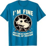 I’m fine, just on my hamster wheel of despair T-Shirt - Sapphire Blue