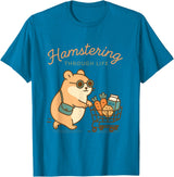 Hamstering Through Life Cute Hamster Tee - Hamster Owner T-Shirt - Sapphire Blue