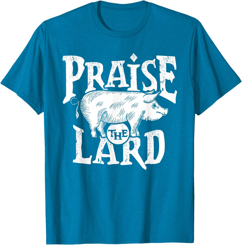 Praise The Lard Gift Ideas Barbecue BBQ Grill Pig Meat Pork Quote T-Shirt - Sapphire Blue