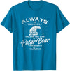 Love Polar Bears - White Bear T shirt, Tee Always Be Yourself Unless You Can Be A Polar Bear T shirt T-Shirt - Sapphire Blue