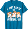 I Just Really Like Hamsters Hammy Girls Women Hamster T-Shirt - Sapphire Blue