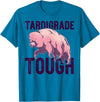 TARDIGRADE TOUGH Water Bear Don't Care Funny Memes TARDIGRADE TOUGH Pink Water Bears are Strong Funny Meme T-Shirt - Sapphire Blue