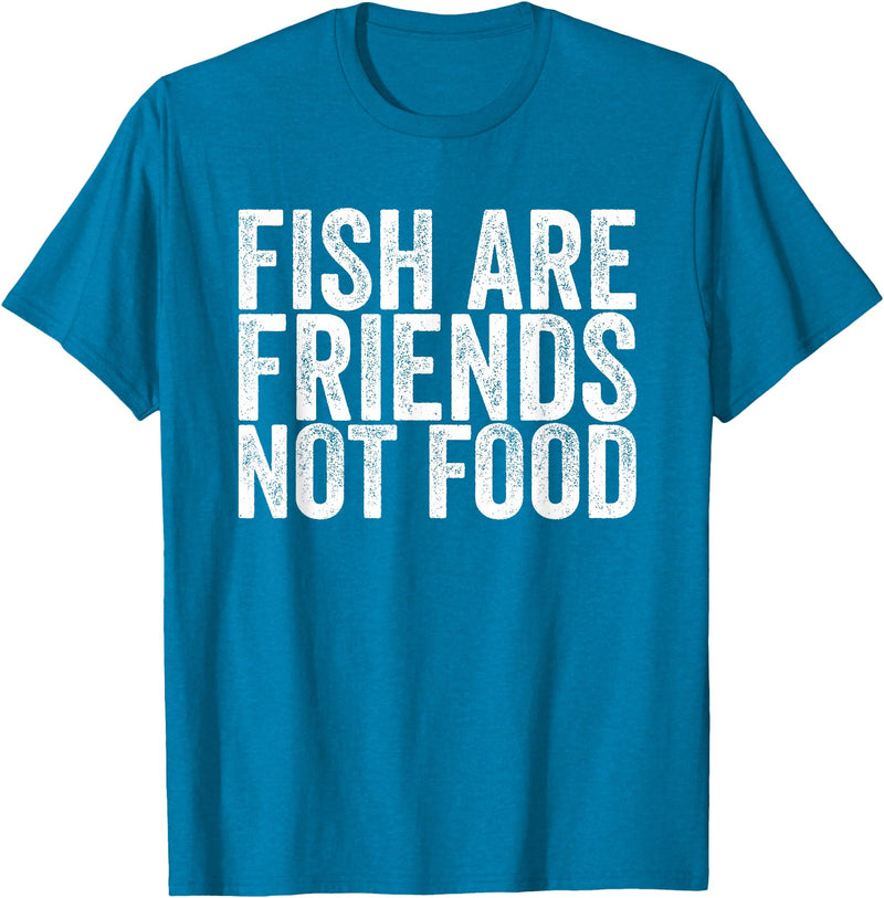 Fish Are Friends Not Food Fish are friends, no food T-Shirt - Sapphire Blue