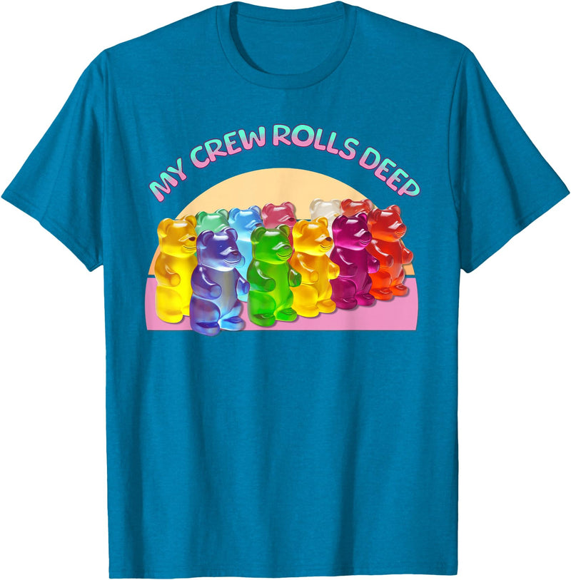 Cute Gummy World Funny Gummy Candy Bear Lover My Crew Rolls Deep Colorful T-Shirt - Sapphire Blue