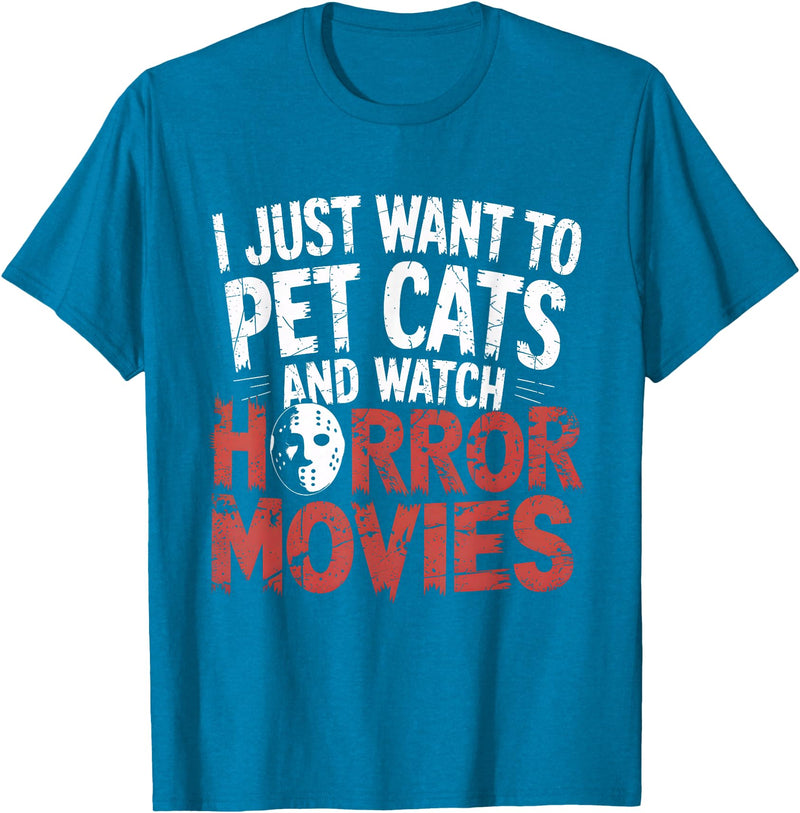 Funny Quote I Just Want To Pet Cats Watch Horror Funny Watch Horror Movie Fan - Halloween Cat Lover T-Shirt - Sapphire Blue