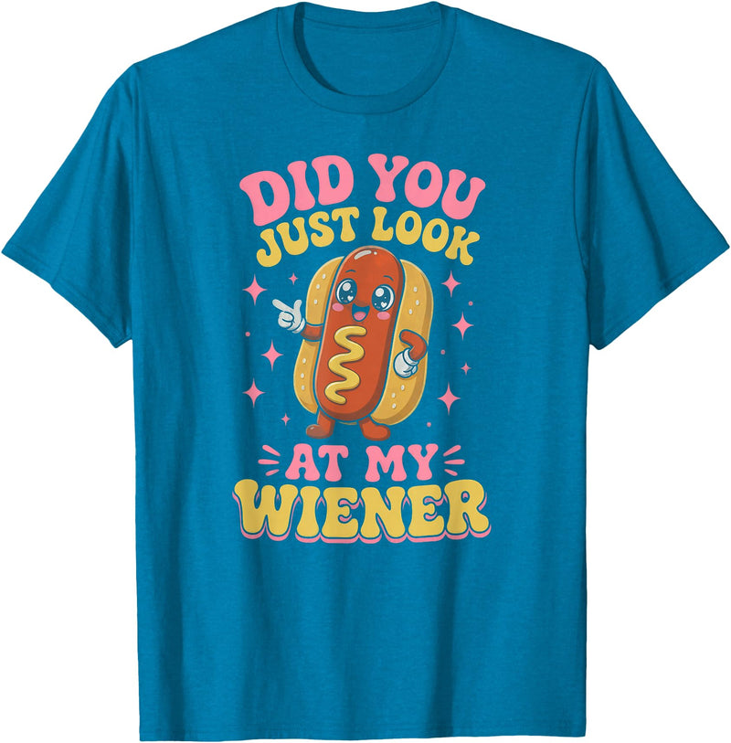 Graphic Tee-TShirt Apparel Gift Ideas Did You Just Look At My Wiener Hotdog Food Funny Saying T-Shirt - Sapphire Blue