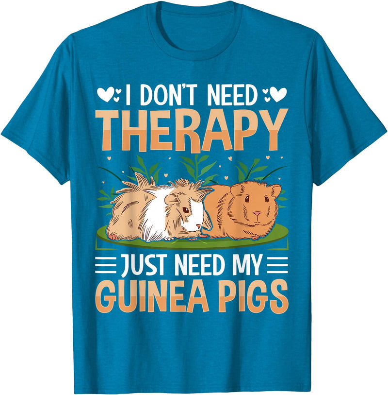 Funny Guinea Pig Gifts For Women Men Kids by DMTRY I Dont Need Therapy Just Need My Guinea Pigs T-Shirt - Sapphire Blue