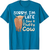 Highland Cow Breeder Designs Sorry I'm Late I Saw A Fluffy Cow Highland Cow Breeder T-Shirt - Sapphire Blue
