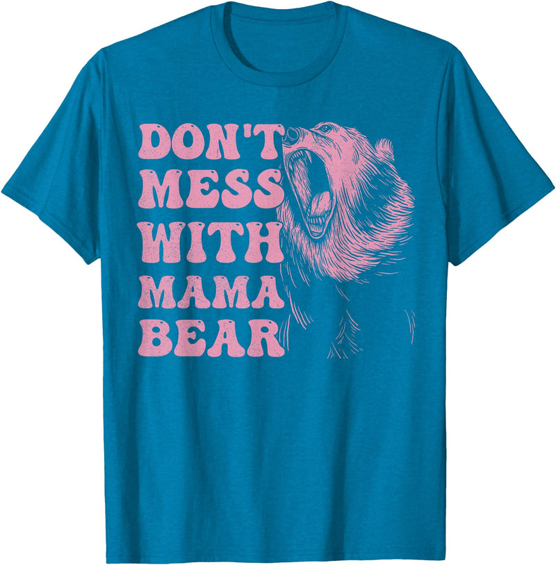 Mama Bear Funny Mother's Day Tees Womens Don't Mess with Mama Bear Funny Mothers Day T-Shirt - Sapphire Blue