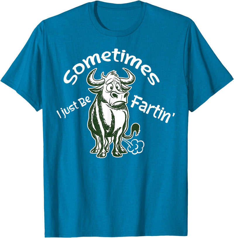 Funny Animal Quotes Co Sometimes I Just Be Fartin - Humorous Cow Fart Quote T-Shirt - Sapphire Blue