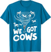 Tornado Chaser We Got Cows Funny Storm Spotter T-Shirt - Sapphire Blue