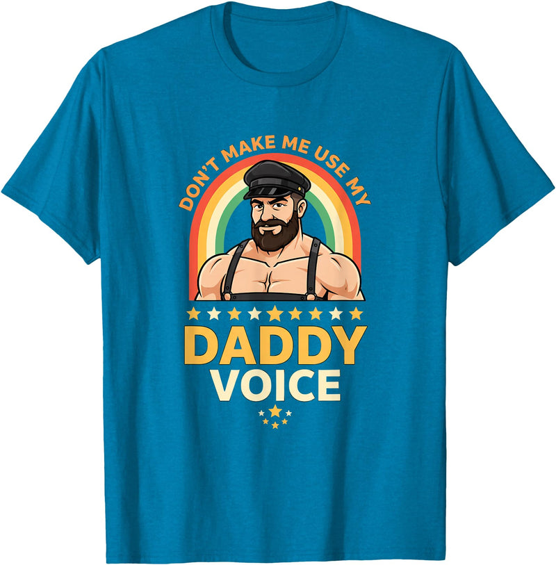 Rainbow Daddy Co Pride Daddy Voice Rainbow, Don't Make Me Use My Daddy Voice T-Shirt - Sapphire Blue
