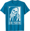 Stay Positive Funny Skeleton Be Positive Skull Halloween T-Shirt - Sapphire Blue