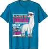 LLamas Alpaca Funny Animal Quotes Always Be Yourself Unless You Can Be A Llama Funny Gift T-Shirt - Sapphire Blue