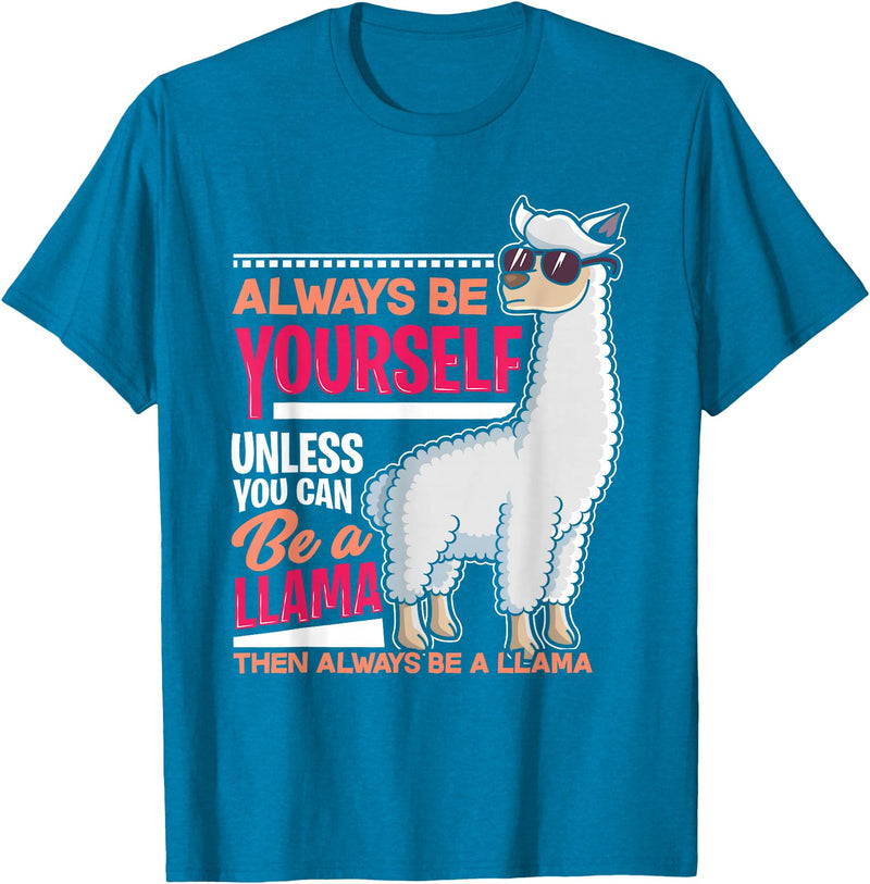 LLamas Alpaca Funny Animal Quotes Always Be Yourself Unless You Can Be A Llama Funny Gift T-Shirt - Sapphire Blue