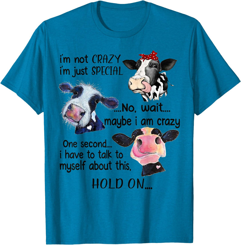 Cow I'm Not Crazy I'm Just Special Funny Cow I'm Not Crazy I'm Just Special Maybe I'm Crazy T-Shirt - Sapphire Blue