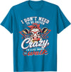 I Don’t Need To Be Driven Crazy I'm Close Tees I Don’t Need to Be Driven Crazy I'm Close Enough to Walk Cow T-Shirt -