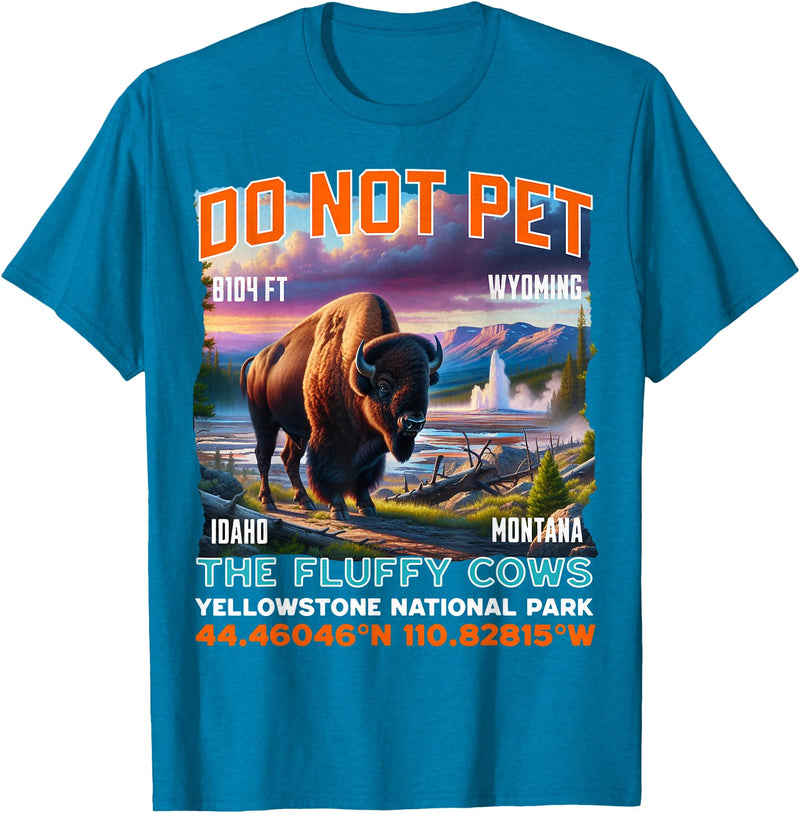 Funny Yellowstone Vacation Souvenir Buffalo Geyser Do Not Pet the Fluffy Cows Bison Yellowstone National Park T-Shirt -