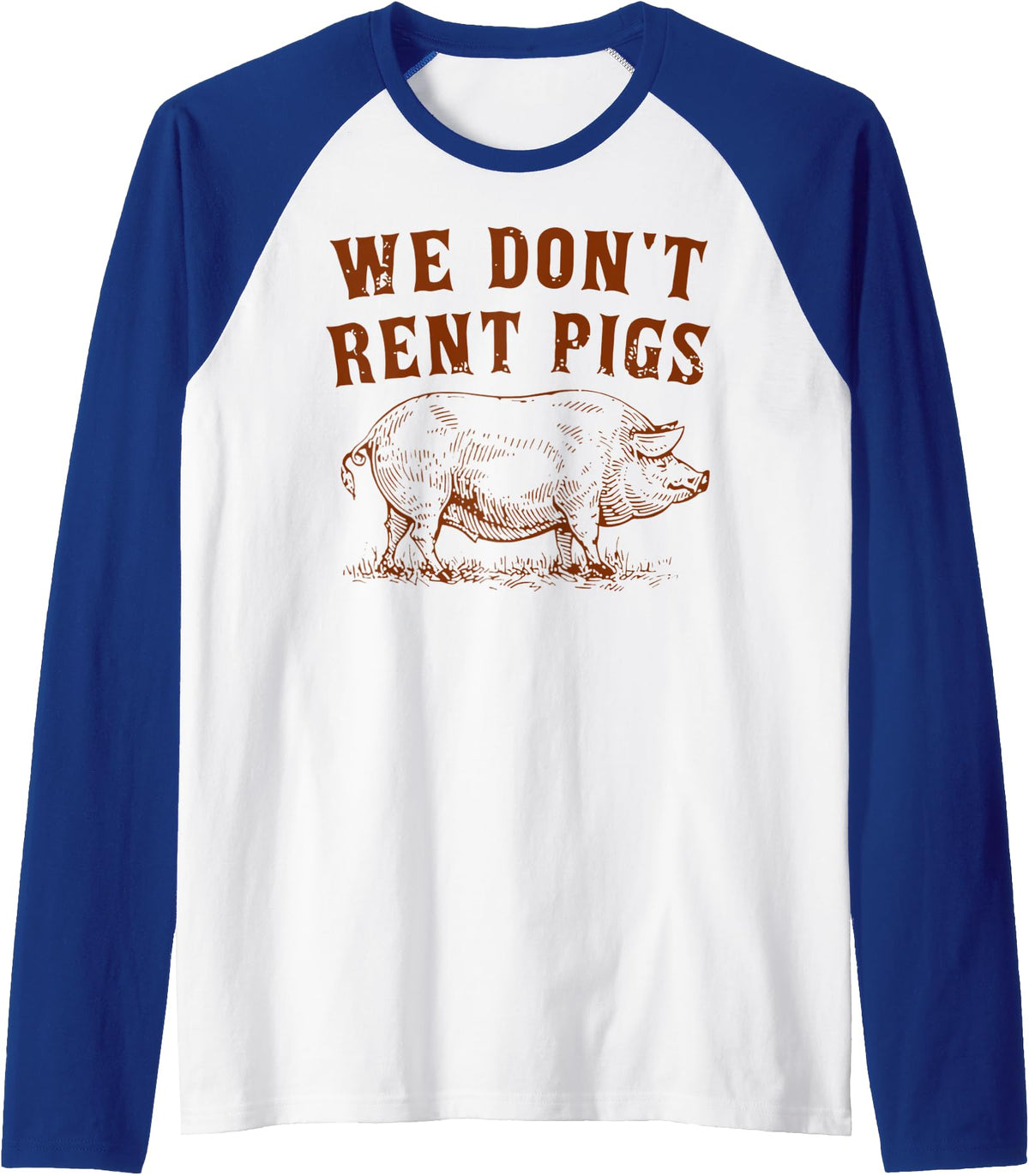 We Don’t Rent Pigs Tees We Don’t Rent Pigs Funny For Men Women Raglan Baseball Tee - Royal Blue/White