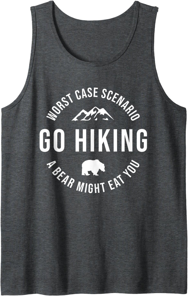 Worst Case Scenario Sarcastic Hiker Humor Outdoors GO HIKING Funny A Bear Might Eat You Mountains Sarcasm Hike Tank Top - Dark Heather Grey