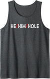 He Him Hole Funny Trending For Mens Costume He Him Hole Valentine's Day Funny Sarcastic Graphic Tank Top - Dark Heather Grey