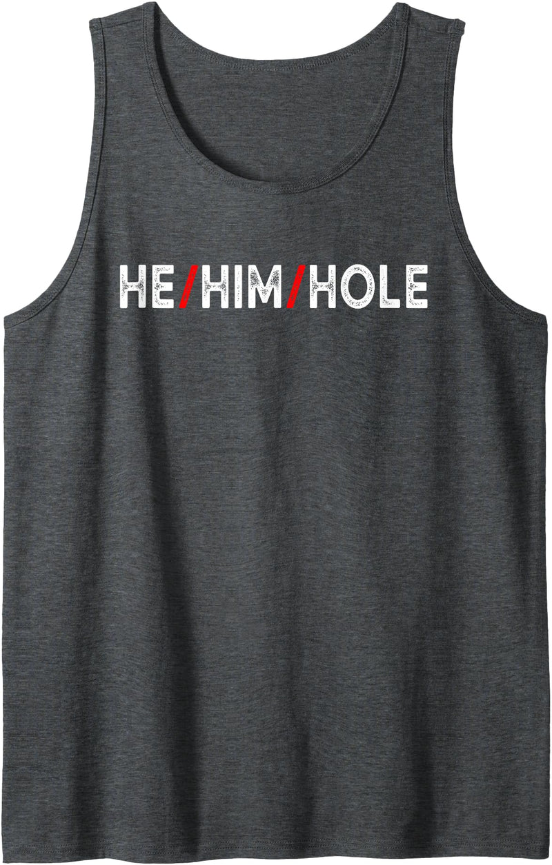 He Him Hole Funny Trending For Mens Costume He Him Hole Valentine's Day Funny Sarcastic Graphic Tank Top - Dark Heather Grey